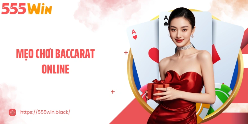 Mẹo Chơi Baccarat Online - Nâng Cao Hiệu Quả Mọi Phiên Cược
